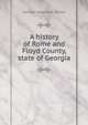 A history of Rome and Floyd County, state of Georgia, George Magruder Battey 
