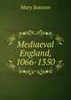 Mediaeval England, 1066-1350, Mary Bateson 