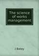 The science of works management, John Batey 