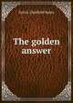 The golden answer, Sylvia Chatfield Bates 