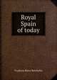 Royal Spain of today, Tryphosa Bates Batcheller 