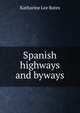Spanish highways and byways, Bates, Katharine Lee 