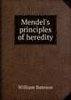 Mendel's principles of heredity, William Bateson 