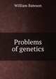 Problems of genetics, William Bateson 