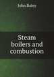 Steam boilers and combustion, John Batey 