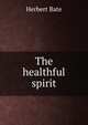 The healthful spirit, Herbert Bate 