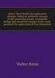 Henry More Smith, the mysterious stranger; being an authentic account of the numerous arrests, remarkable doings and wonderful escapes of the most . pestered the authorities of New Brunswick, Walter Bates 
