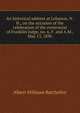 An historical address at Lebanon, N.H., on the occasion of the celebration of the centennial of Franklin lodge, no. 6, F. and A.M., May 13, 1896, Albert Stillman Batchellor 