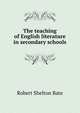 The teaching of English literature in secondary schools, Robert Shelton Bate 