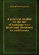 A practical treatise on the law of auctions: with forms and directions to auctioneers, Patrick Fleming Evans 