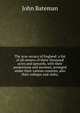 The acre-ocracy of England: a list of all owners of three thousand acres and upwards, with their possessions and incomes, arranged under their various counties, also their colleges and clubs;, John Bateman 