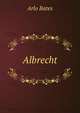 Albrecht, Arlo Bates 