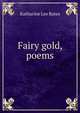 Fairy gold, poems, Bates, Katharine Lee 