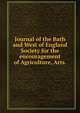 Journal of the Bath and West of England Society for the encouragement of Agriculture, Arts ., 