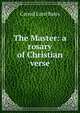 The Master: a rosary of Christian verse, Carroll Lund Bates 