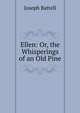 Ellen: Or, the Whisperings of an Old Pine, Joseph Battell 