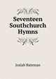 Seventeen Southchurch Hymns, Josiah Bateman 
