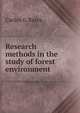 Research methods in the study of forest environment, Carlos G Bates 
