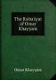 The Ruba'iyat of Omar Khayyam, Omar Khayyam 