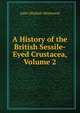 A History of the British Sessile-Eyed Crustacea, Volume 2, John Obadiah Westwood 