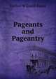 Pageants and Pageantry, Esther Willard Bates 