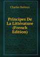 Principes De La Litterature (French Edition), Charles Batteux 