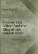 Sesame and Lilies: And the King of the Golden River, Рескин 