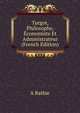 Turgot, Philosophe, Economiste Et Administrateur (French Edition), A Batbie 
