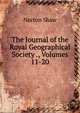 The Journal of the Royal Geographical Society ., Volumes 11-20, Norton Shaw 