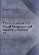 The Journal of the Royal Geographical Society ., Volume 37, Norton Shaw 