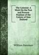 The Colonist: A Work On the Past and Present Position of the Colony of New Zealand, William Bateman 