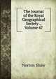 The Journal of the Royal Geographical Society ., Volume 47, Norton Shaw 