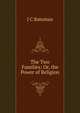 The Two Families: Or, the Power of Religion, J C Bateman 