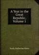 A Year in the Great Republic, Volume 1, Emily Katherine Bates 