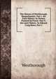 The History of Westborough, Massachusetts: Part I. the Early History. by Heman Packard De Forest. Part Ii. the Later History. by Edward Craig Bates, Part 1, Westborough 