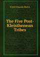 The Five Post-Kleisthenean Tribes, Fred Orlando Bates 