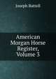 American Morgan Horse Register, Volume 3, Joseph Battell 