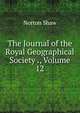 The Journal of the Royal Geographical Society ., Volume 12, Norton Shaw 