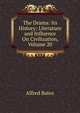 The Drama: Its History; Literature and Influence On Civilization, Volume 20, Bates, Alfred, ed 