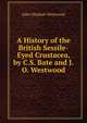 A History of the British Sessile-Eyed Crustacea, by C.S. Bate and J.O. Westwood, John Obadiah Westwood 