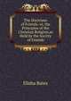 The Doctrines of Friends: or, the Principles of the Christian Religion,as Held by the Socirty of Friends., Elisha Bates 
