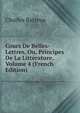 Cours De Belles-Lettres, Ou, Principes De La Litterature, Volume 4 (French Edition), Charles Batteux 