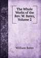 The Whole Works of the Rev. W. Bates, Volume 2, William Bates 