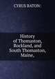 History of Thomaston, Rockland, and South Thomaston, Maine,, CYRUS BATON: 