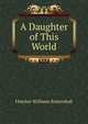 A Daughter of This World, Fletcher Williams Battershall 