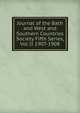 Journal of the Bath and West and Southern Countries Society Fifth Series, Vol II 1907-1908, 