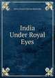 India Under Royal Eyes, Henry Francis Prevost Battersby 