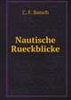 Nautische Rueckblicke (German Edition), Carl Ferdinand Batsch 