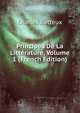 Principes De La Litterature, Volume 1 (French Edition), Charles Batteux 