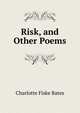 Risk, and Other Poems, Charlotte Fiske Bates 